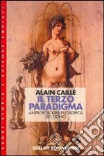 Il terzo paradigma: antropologia filosofica del dono libro