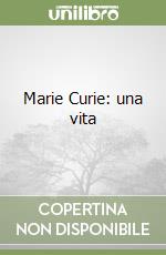 Marie Curie: una vita libro