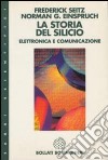 La storia del silicio. Elettronica e comunicazione libro