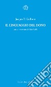 Il linguaggio del dono libro di Godbout Jacques T.