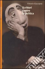 Scrittori contro la politica libro