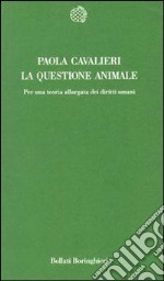 La questione animale. Per una teoria allargata dei diritti umani