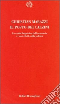 Il posto dei calzini. La svolta linguistica dell'economia e i suoi effetti sulla politica libro