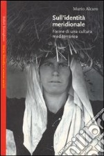 Sull'identità meridionale. Forme di una cultura mediterranea libro