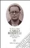 Carlo Rosselli. Socialista eretico ed esule antifascista 1889-1937 libro