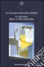 Il secolo della psicoanalisi libro