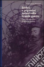 Soldati e prigionieri italiani nella grande guerra. Con una raccolta di lettere inedite libro