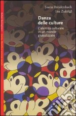 Danza delle culture. L'identità culturale in un mondo globalizzato libro