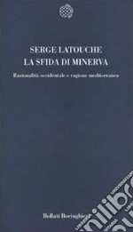 La sfida di Minerva. Razionalità occidentale e ragione mediterranea libro