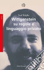 Wittgenstein su regole e linguaggio privato libro