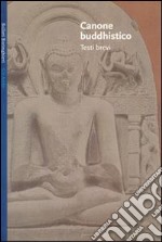 Canone buddhistico. Testi brevi libro