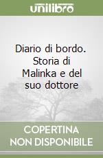 Diario di bordo. Storia di Malinka e del suo dottore libro