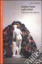 Contro l'arte e gli artisti. Nascita di una religione