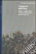 I tentacoli dell'OVRA. Agenti, collaboratori e vittime della polizia politica fascista libro