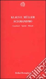 Sciamanismo. Guaritori, spiriti, rituali libro