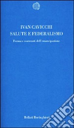 Salute e federalismo. Forma e contenuti dell'emancipazione libro