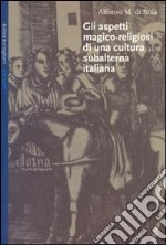 Gli aspetti magico-religiosi di una cultura subalterna italiana libro