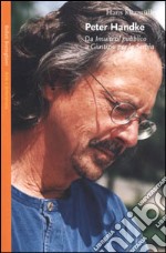 Peter Handke. Da «Insulti al pubblico» a «Giustizia per la Serbia»