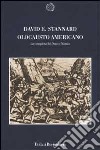 Olocausto americano. La conquista del Nuovo Mondo libro