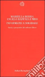 Informatica solidale. Storia e prospettive del software libero libro