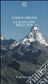 La nuova vita delle Alpi libro