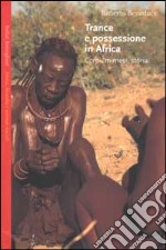 Trance e possessione in Africa - Corpi, mimesi, storia