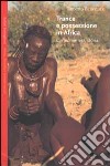 Trance e possessione in Africa. Corpi, mimesi, storia libro