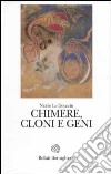 Chimere, cloni e geni libro