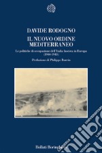 Il nuovo ordine mediterraneo. Le politiche di occupazione dell'Italia fascista in Europa (1940-1943) libro