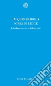 Forza di legge. Il «Fondamento mistico dell'autorità» libro