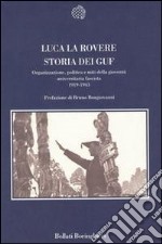 Storia dei Guf. Organizzazione, politica e miti della gioventù universitaria fascista (1919-1943) libro