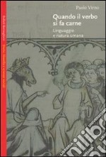 Quando il verbo si fa carne. Linguaggio e natura umana libro