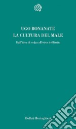 La cultura del male. Dall'idea di colpa all'etica del limite libro