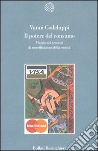 Il potere del consumo. Viaggio nei processi di mercificazione della società