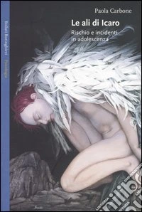 Le ali di Icaro. Rischio e incidenti in adolescenza libro