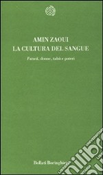 La cultura del sangue. Fatwa, donne, tabù e potere