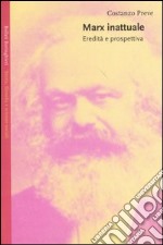 Marx inattuale. Eredità e prospettiva libro