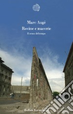 Rovine e macerie. Il senso del tempo libro