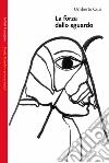 La forza dello sguardo libro