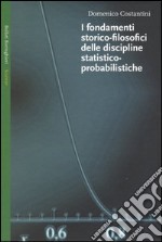 I fondamenti storico-filosofici delle discipline statistico-probabilistiche libro