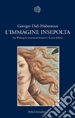 L'immagine insepolta. Aby Warburg, la memoria dei fantasmi e la storia dell'arte