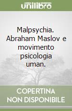 Malpsychia. Abraham Maslov e movimento psicologia uman. libro