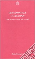 Ius migrandi. Figure di erranti al di qua della cosmopoli libro