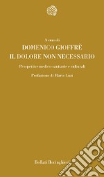 Il dolore non necessario. Prospettive medico-sanitarie e culturali