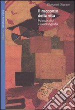 Il racconto della vita. Psicoanalisi e autobiografia libro