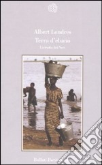 Terra d'ebano. La tratta dei neri libro