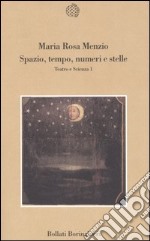 Spazio, tempo, numeri e stelle. Teatro e scienza. Vol. 1 libro