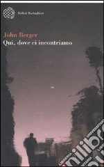 Qui è dove ci incontriamo (v.e.) libro