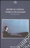 Storia e psicoanalisi. Tra scienza e finzione libro di Certeau Michel de