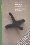 L'intreccio spazio-temporale. La relatività dello spazio e del tempo: la sua origine e il suo mistero libro di De Felice Fernando